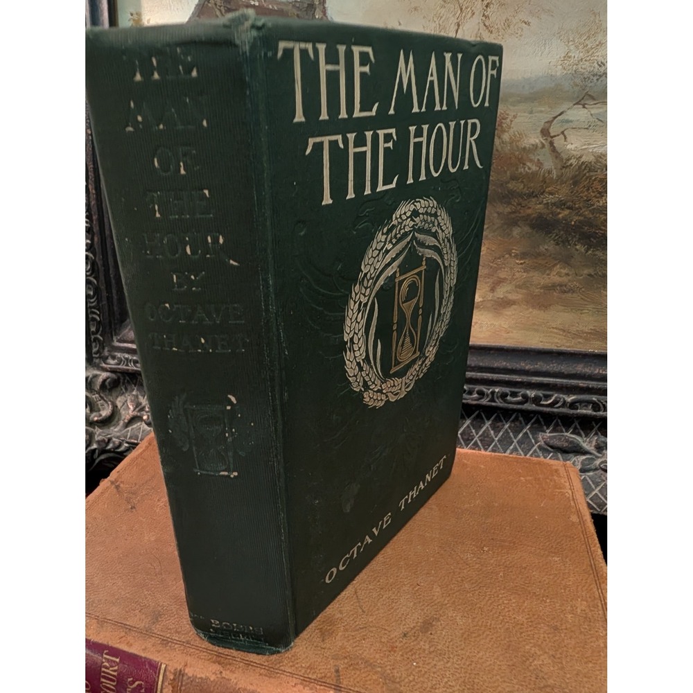 1905 The Man of the Hour Octave Thanet Bobbs-Merrill Illustrated Hardcover Book